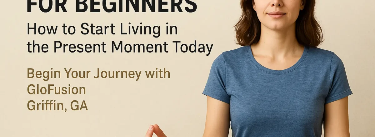 Mindfulness for Beginners - How to Start Living in the Present Moment Today